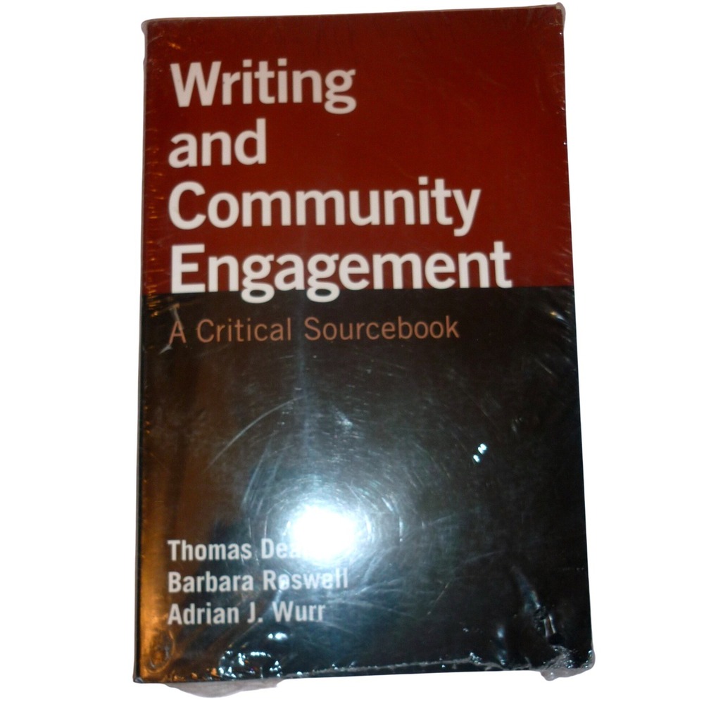 Writing and Community Engagement A Critical Sourcebook Deans Roswell Wurr NEW